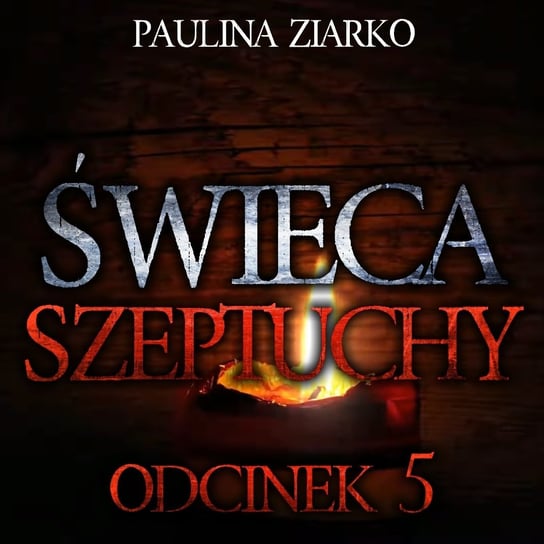 Świeca Szeptuchy #05 [Oryginalny Serial Audio] - MysteryTV - więcej niż strach - podcast - audiobook Rutka Jakub