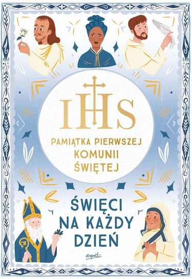 Święci na każdy dzień. Pamiątka Pierwszej Komunii Świętej Hinds Meredith