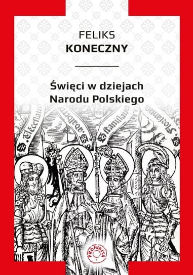 Święci w dziejach narodu polskiego Koneczny Feliks