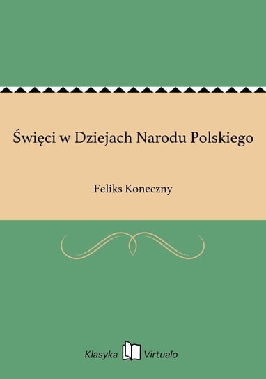 Święci w Dziejach Narodu Polskiego Koneczny Feliks