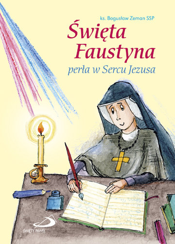 Święta Faustyna - Perła w sercu Jezusa Zeman Bogusław
