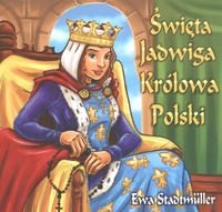 Święta Jadwiga Królowa Polski Ewa Stadtmuller