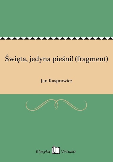 Święta, jedyna pieśni! (fragment) - ebook epub Kasprowicz Jan