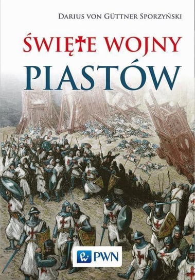 Święte wojny Piastów Von Guttner-Sporzyński Darius