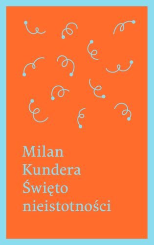 Święto nieistotności Kundera Milan