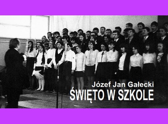 Święto w szkole Gałecki Józef Jan