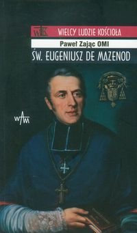 Święty Eugeniusz de Mazenod Zając Paweł