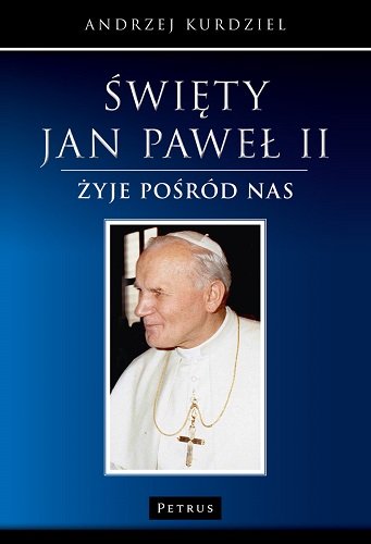 Święty Jan Paweł II Kurdziel Andrzej