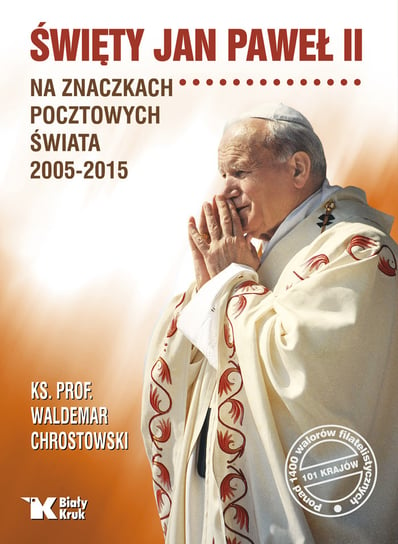 Święty Jan Paweł II na znaczkach pocztowych świata 2005-2015 Chrostowski Waldemar