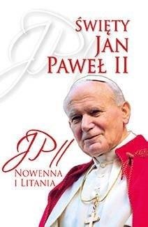 Święty Jan Paweł II. Nowenna i Litania Opracowanie zbiorowe