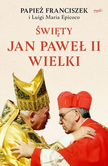 Święty Jan Paweł II Wielki Papież Franciszek, Epicoco Luigi Maria