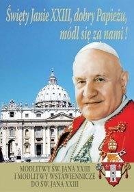 Święty Janie XXIII, dobry Papieżu, módl się za... Opracowanie zbiorowe