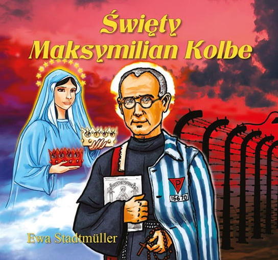 Święty Maksymilian Kolbe Ewa Stadtmuller