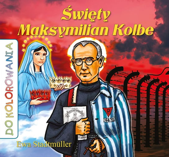 Święty Maksymilian Kolbe. Kolorowanka Ewa Stadtmuller