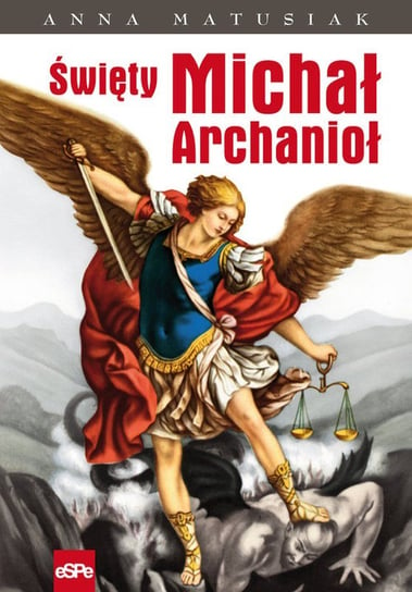 Święty Michał Archanioł Matusiak Anna