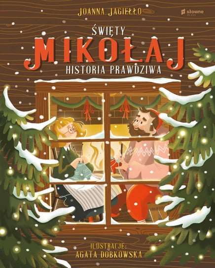 Święty Mikołaj. Historia prawdziwa Jagiełło Joanna