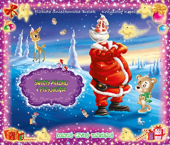 Święty Mikołaj i przyjaciele Kopeć Krzysztof, Śnieżkowska-Bielak Elżbieta