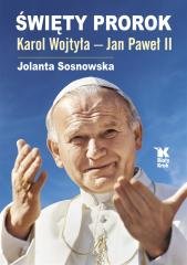 Święty Prorok. Karol Wojtyła - Jan Paweł II Biały Kruk