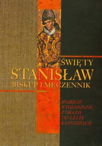 Święty Stanisław Biskup i Męczennik Opracowanie zbiorowe