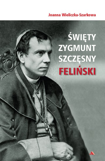 Święty Zygmunt Szczęsny Feliński Wieliczka-Szarkowa Joanna