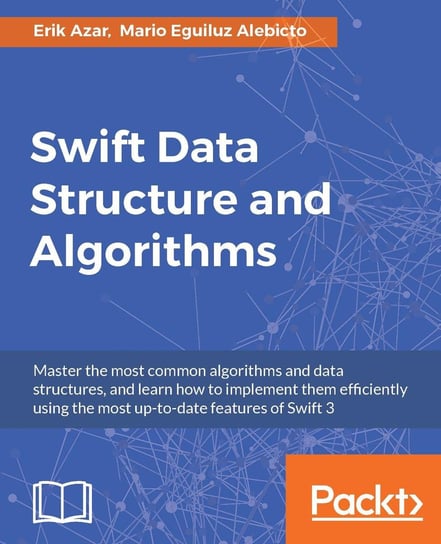 Swift Data Structure and Algorithms Erik Azar, Mario Eguiluz Alebicto
