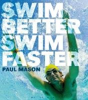 Swim Better, Swim Faster Mason Paul