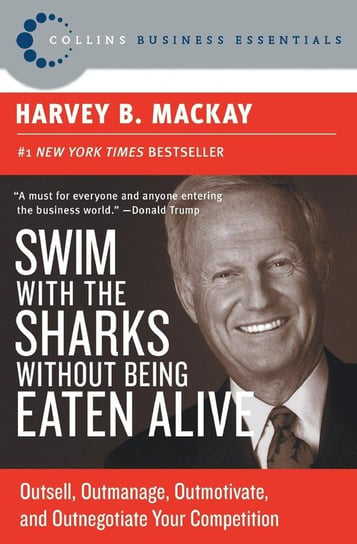 Swim with the Sharks Without Being Eaten Alive Mackay Harvey B.