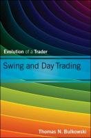 Swing and Day Trading: Evolution of a Trader Bulkowski Thomas N.