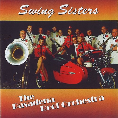 Swing Swing Sisters, The Pasadena Roof Orchestra