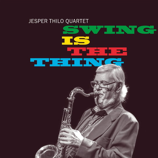 Swing Is The Thing Jesper Thilo Quartet