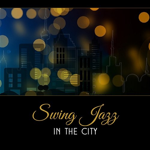 Swing Jazz in the City – Uplifting Instrumental Background, Spicy Mood, Smoky Lounge in the Bar on Brooklyn, Relaxation Various Artists