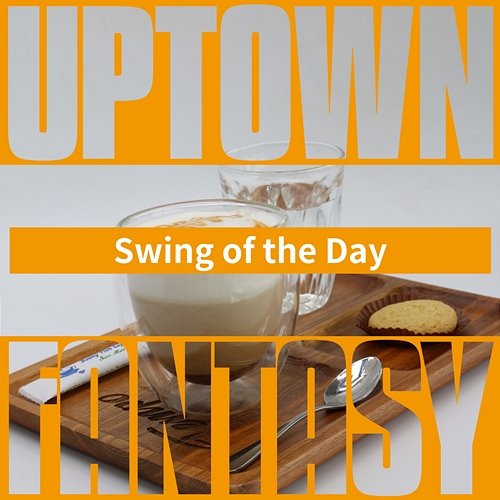 Swing of the Day Uptown Fantasy