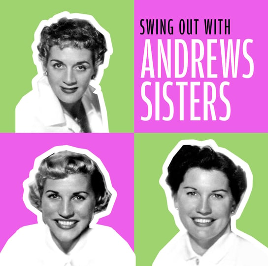 Swing Out With Andrews Sisters The Andrews Sisters