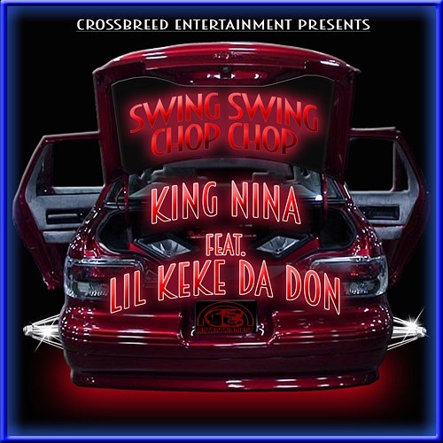 Swing Swing Chop Chop King Nina feat. Lil Keke Da Don