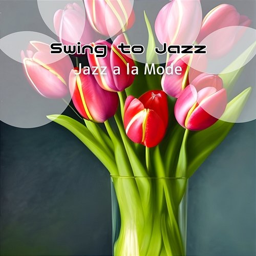 Swing to Jazz Jazz a la Mode