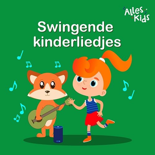 Swingende kinderliedjes Alles Kids, Kinderliedjes Om Mee Te Zingen