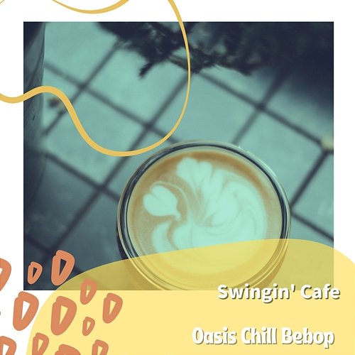 Swingin' Cafe Oasis Chill Bebop