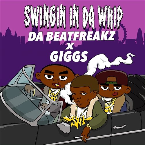 Swingin In Da Whip Da Beatfreakz feat. Giggs