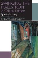 Swinging the Maelstrom: A Critical Edition Lowry Malcolm