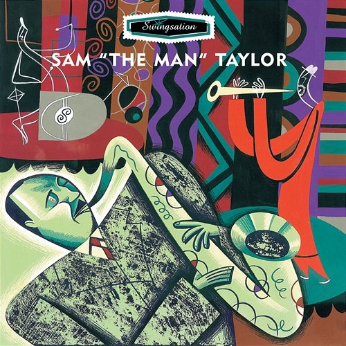 Swingsation: Sam "The Man" Taylor Sam Taylor & His All Star Jazz