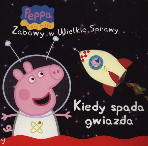 Świnka Peppa Zabawy w wielkie sprawy. Kiedy spada gwiazda Opracowanie zbiorowe