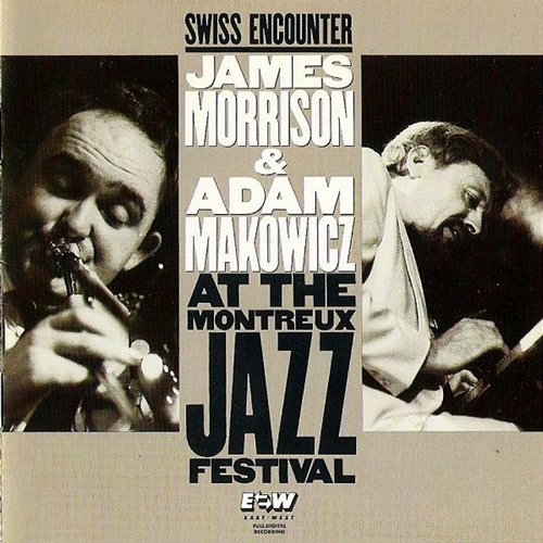 Swiss Encounter: Live At The Montreux Jazz Festival James Morrison, Adam Makowicz