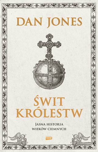 Świt królestw. Jasna historia wieków ciemnych Jones Dan