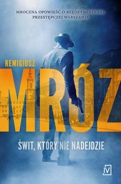Świt, który nie nadejdzie Mróz Remigiusz