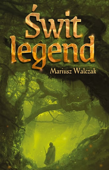 Świt legend Walczak Mariusz