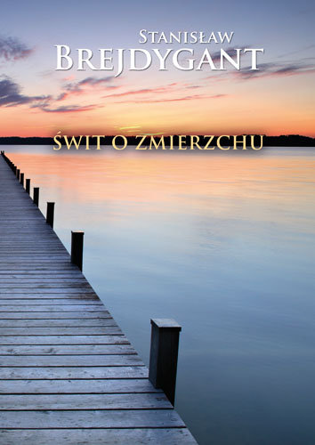Świt o zmierzchu Brejdygant Stanisław