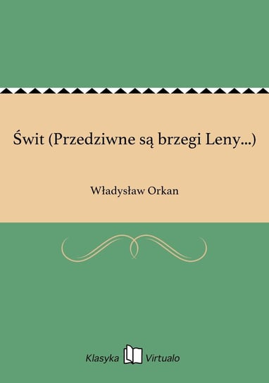 Świt (Przedziwne są brzegi Leny...) Orkan Władysław