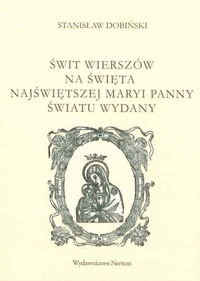 Świt wierszów na święta Najświętszej Maryi Panny. Światu wydany Dobiński Stanisław