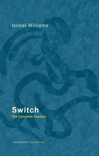 Switch: The Complete Catullus Isobel Williams