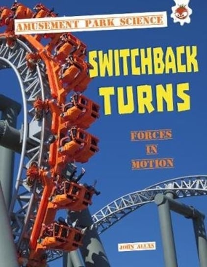 Switchback Turns: Amusement Park Science John Allan